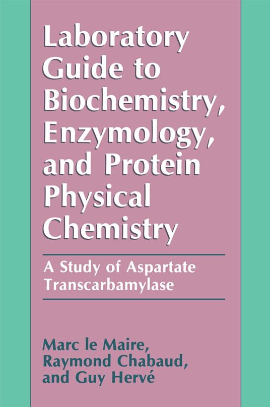 Laboratory Guide to Biochemistry, Enzymology, and Protein Physical Chemistry