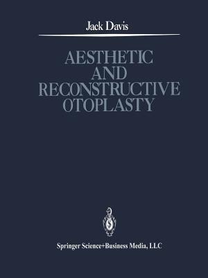 Aesthetic and Reconstructive Otoplasty: Under the Auspices of the Alfredo and Amalia Lacroze de Fortabat Foundation - Jack Davis - cover