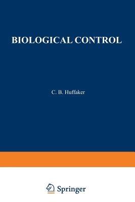 Biological Control: Proceedings of an AAAS Symposium on Biological Control, held at Boston, Massachusetts December 30–31, 1969 - cover