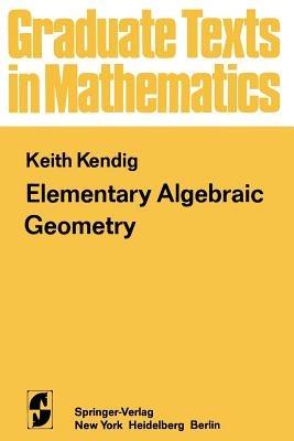 Elementary Algebraic Geometry - K. Kendig - cover
