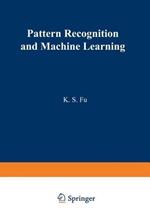Pattern Recognition and Machine Learning: Proceedings of the Japan—U.S. Seminar on the Learning Process in Control Systems, held in Nagoya, Japan August 18–20, 1970