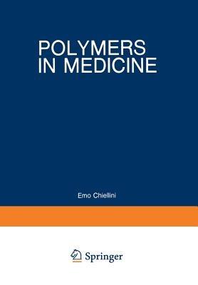 Polymers in Medicine: Biomedical and Pharmacological Applications - Emo Chiellini,Paolo Giusti - cover