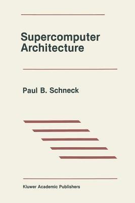 Supercomputer Architecture - Paul B. Schneck - cover