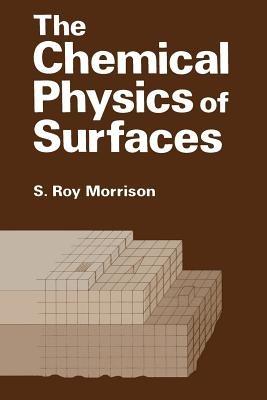 The Chemical Physics of Surfaces - S. Morrison - cover