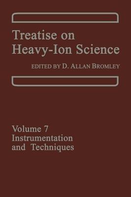 Treatise on Heavy-Ion Science: Volume 7: Instrumentation and Techniques - cover