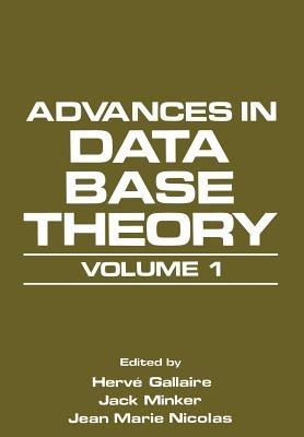 Advances in Data Base Theory: Volume 1 - Hervé Gallaire,Jack Minker,Jean Marie Nicolas - cover