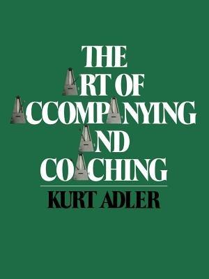 The Art of Accompanying and Coaching - Kurt Adler - cover