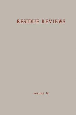Residue Reviews / Rückstands-Berichte: Residue of Pesticides and Other Foreign Chemical in Foods and Feeds / Rückstände von Pesticiden und anderen Fremdstoffen in Nahrungs- und Futtermitteln - Francis A. Gunther - cover