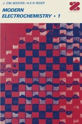 Modern Electrochemistry: An Introduction to an Interdisciplinary Area Volume 1 - John Bockris - cover