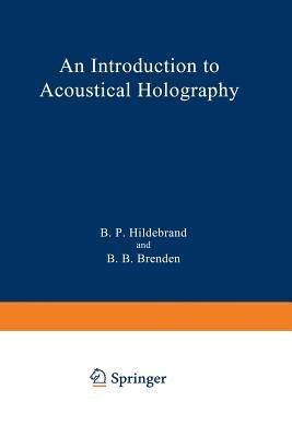 An Introduction to Acoustical Holography - B. Hildebrand - cover
