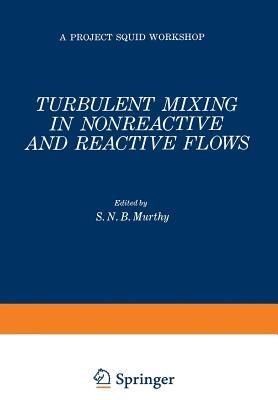 Turbulent Mixing in Nonreactive and Reactive Flows - cover