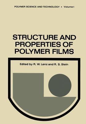 Structure and Properties of Polymer Films: Based upon the Borden Award Symposium in Honor of Richard S. Stein, sponsored by the Division of Organic Coatings and Plastics Chemistry of the American Chemical Society, and held in Boston, Massachusetts, in April 1972 - cover