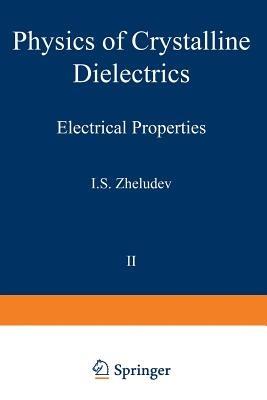 Physics of Crystalline Dielectrics: Volume 2 Electrical Properties - cover