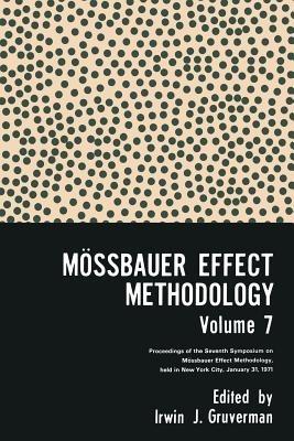Mössbauer Effect Methodology Volume 7: Proceedings of the Seventh Symposium on Mössbauer Effect Methodology New York City, January 31, 1971 - Irwin J. Gruverman - cover
