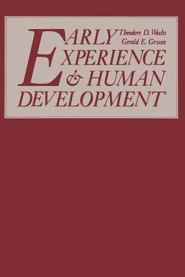 Early Experience and Human Development - Theodore D. Wachs,Gerald E. Gruen - cover