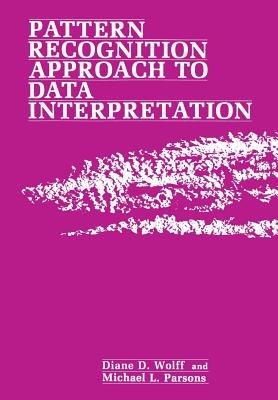 Pattern Recognition Approach to Data Interpretation - Diane Wolff - cover