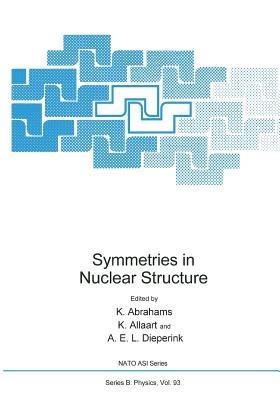 Symmetries in Nuclear Structure - K. Abrahams,K. Allaart,A. E. L. Dieperink - cover
