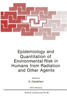 Epidemiology and Quantitation of Environmental Risk in Humans from Radiation and Other Agents - cover