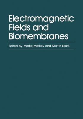 Electromagnetic Fields and Biomembranes - M. Markov - cover