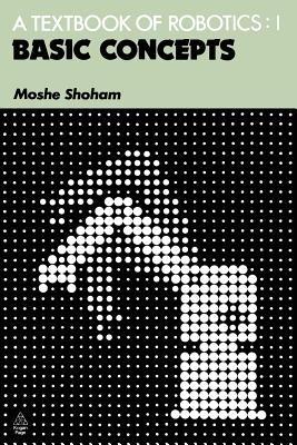 A Textbook of Robotics 1: Basic Concepts - M. Shoham - cover