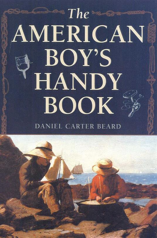 The American Boy's Handy Book - Daniel Carter Beard - ebook