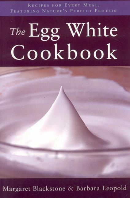 The Egg White Cookbook