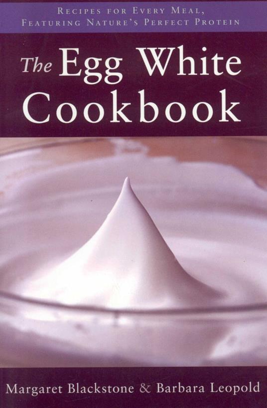 The Egg White Cookbook