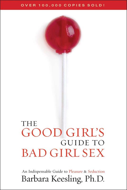 The Good Girl's Guide to Bad Girl Sex