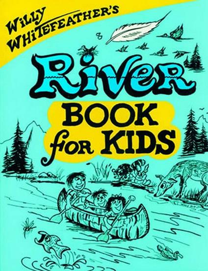 Willy Whitefeather's River Book for Kids - Willy Whitefeather - ebook