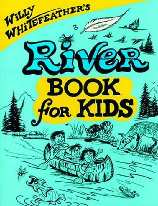 Willy Whitefeather's River Book for Kids - Willy Whitefeather - ebook