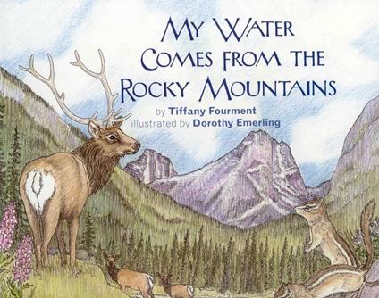 My Water Comes From the Rocky Mountains - Tiffany Fourment,Dorothy Emerling - ebook