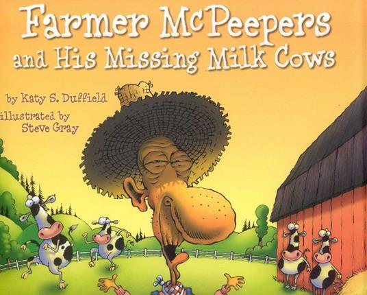 Farmer McPeepers and His Missing Milk Cows - Katy S. Duffield,Gray Steve - ebook