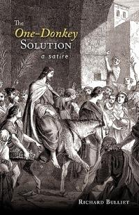 The One-Donkey Solution: A Satire - Richard Bulliet - cover