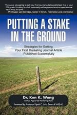 Putting a Stake in the Ground: Strategies for Getting Your First Marketing Journal Article Published Successfully