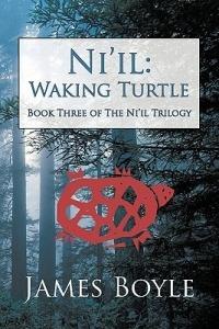 Ni'il: Waking Turtle: Book Three of the Ni'il Trilogy - James Boyle - cover