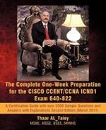 The Complete One-Week Preparation for the Cisco Ccent/CCNA Icnd1 Exam 640-822: Second Edition (March 2011)