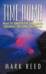 Time Bomb: How to Survive the Upcoming Icelandic Volcanic Eruptions