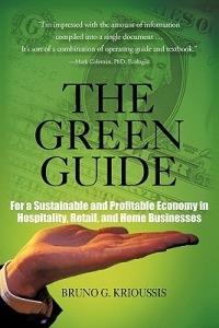 The Green Guide: For a Sustainable and Profitable Economy in Hospitality, Retail, and Home Businesses - Bruno G Krioussis - cover