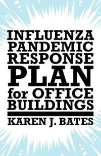 Influenza Pandemic Response Plan for Office Buildings - Karen J Bates - cover
