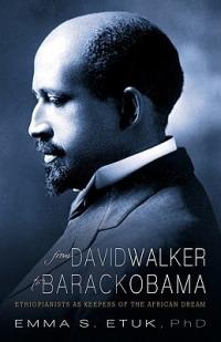 From David Walker to Barack Obama: Ethiopianists as Keepers of the African Dream - Emma S Etuk - cover