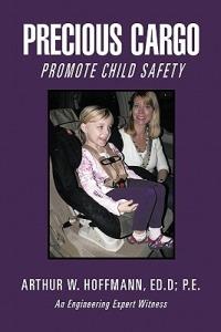 Precious Cargo: Promote Child Safety - Arthur W Hoffmann Ed D P E - cover
