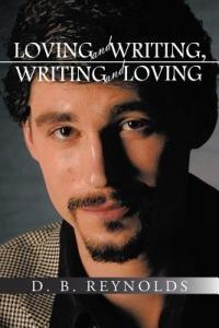 Loving and Writing, Writing and Loving - D B Reynolds - cover