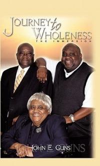 Journey to Wholeness: Immersion into a Bible-Based Life - John E Guns - cover