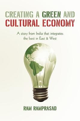 Creating a Green and Cultural Economy: A story from India that integrates the best in East & West - RAM Ramprasad - cover