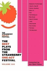 The Best Plays from the Strawberry One-Act Festival: Volume Six - cover