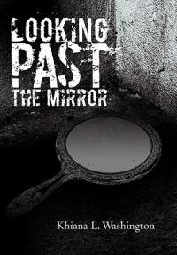 Looking Past the Mirror - Khiana L Washington - cover
