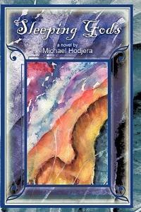 Sleeping Gods: A Novel by - Michael Hodjera - cover