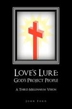 Love's Lure: God's Project People: A Third Millennium Vision