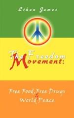 The Freedom Movement: Free Food, Free Drugs & World Peace
