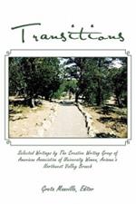 Transitions: Selected Writings by The Creative Writing Group of American Association of University Women, Arizona's Northwest Valley Branch
